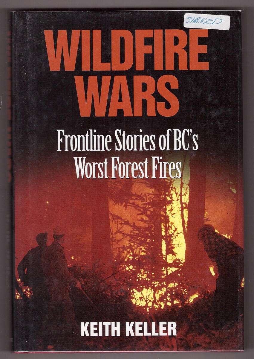 Image for Wildfire Wars Frontline Stories of BC's Worst Forest Fires