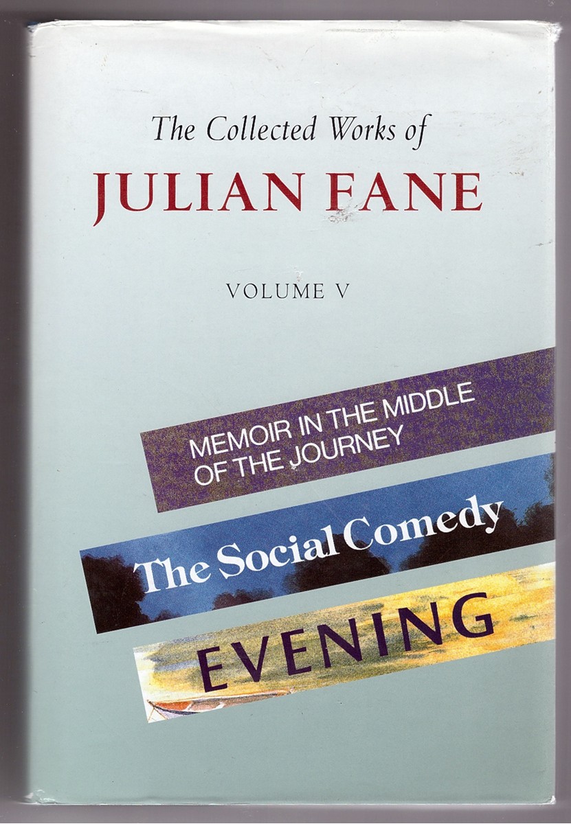 The Collected Works of Julian Fane "Memoir in the Middle of the Journey", "Social Comedy", "Evening" v. 5 Image for The Collected Works of Julian Fane "Memoir in the Middle of the Journey", "Social Comedy", "Evening" v. 5