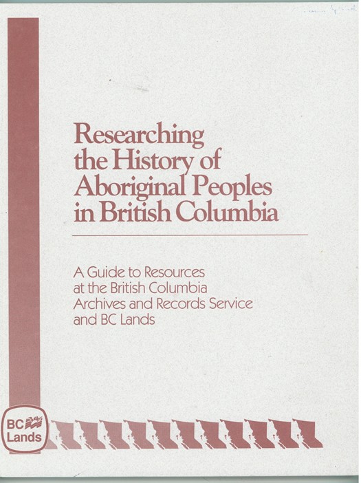 Image for Researching the History of Aboriginal Peoples in British Columbia A guide to resources at the British Columbia Archives and Records Service and BC Lands