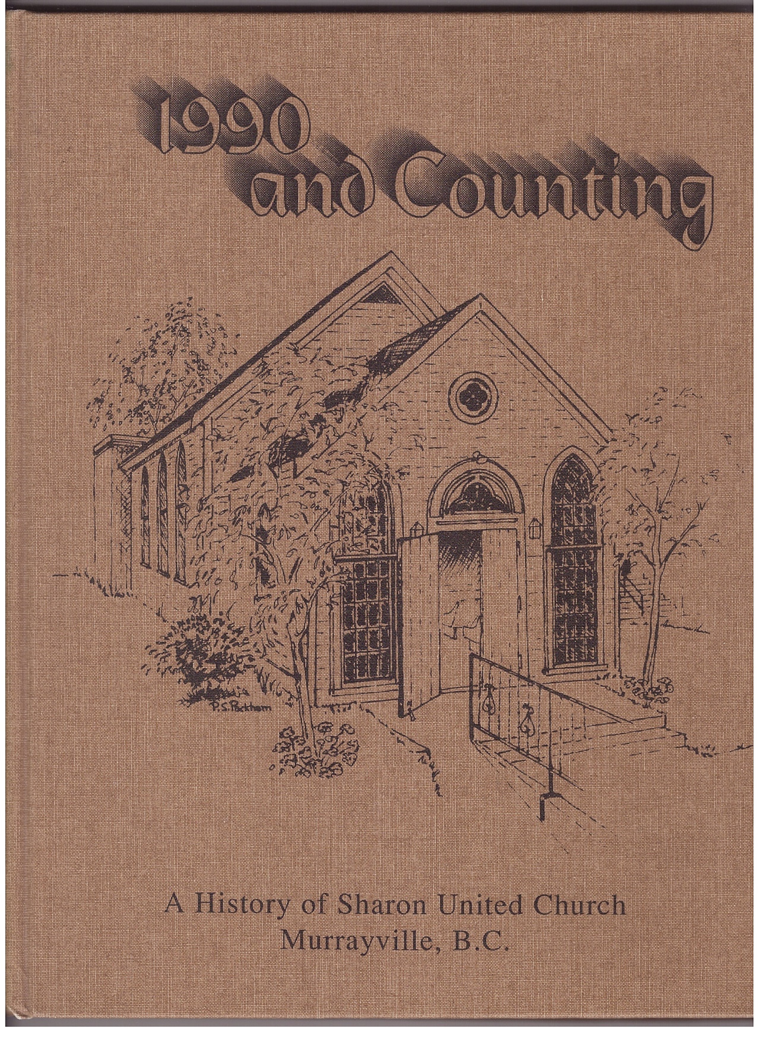 Image for 1990 and Counting, a History of Sharon United Church, Murrayville, B. C.