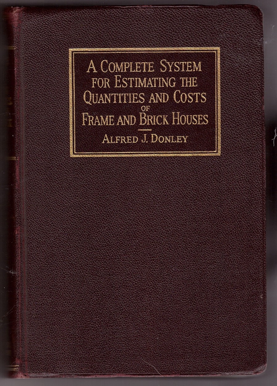 Image for A COMPLETE SYSTEM FOR ESTIMATING THE QUANTITIES AND COSTS OF FRAME AND BRICK HOUSES