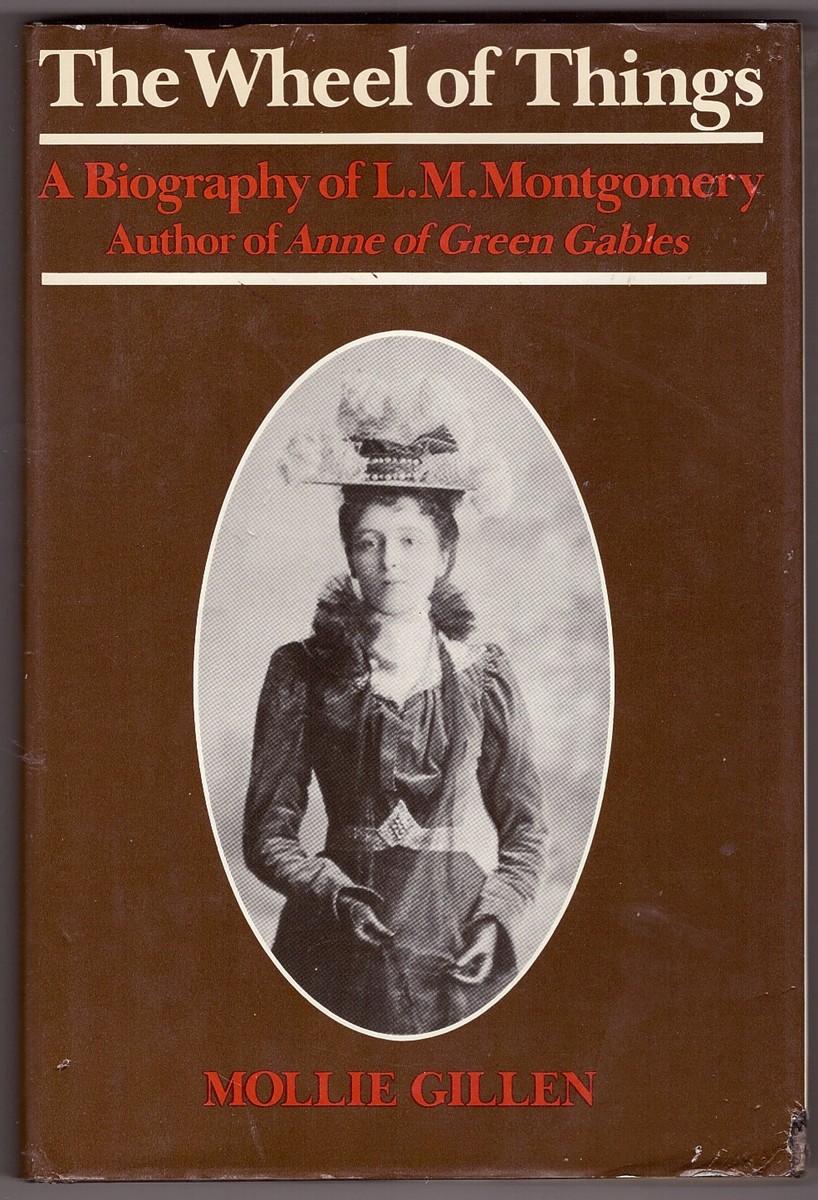 The Wheel of Things A biography of L. M. Montgomery, author of Anne of Green Gables Image for The Wheel of Things A biography of L. M. Montgomery, author of Anne of Green Gables
