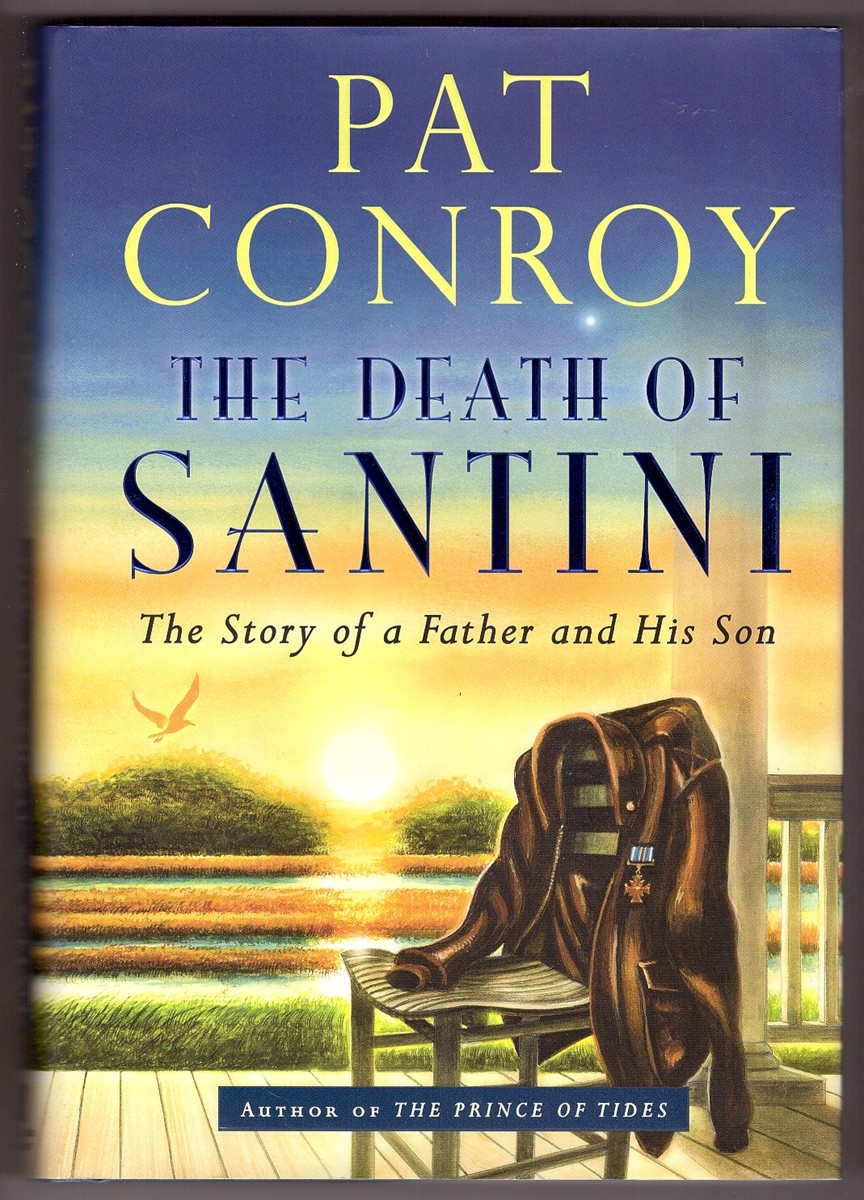 The Death of Santini The Story of a Father and His Son Image for The Death of Santini The Story of a Father and His Son