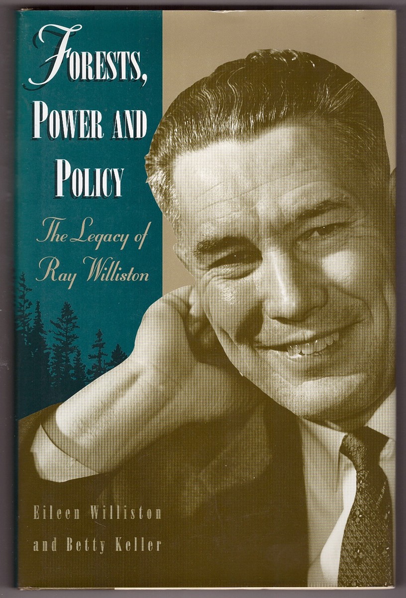 Forests, Power and Policy The Legacy of Ray Williston Image for Forests, Power and Policy The Legacy of Ray Williston