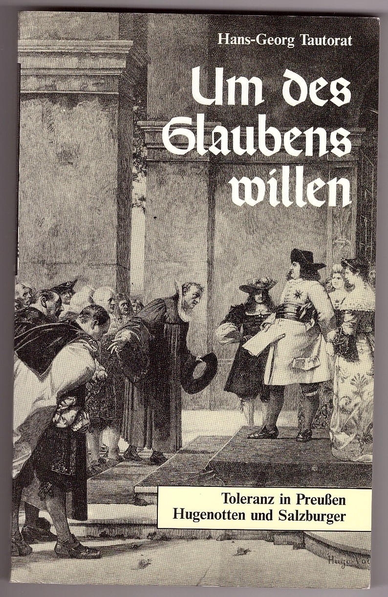Image for Um des Glaubens willen; Toleranz in Preußen - Hugenotten und Salzburger