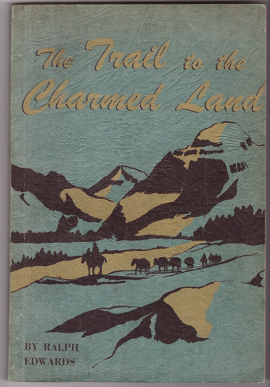 EDWARDS, RALPH E. W. - The Trail to the Charmed Land