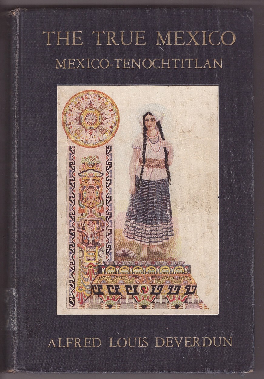 DEVERDUN, ALFRED LOUIS - The True Mexico Mexico