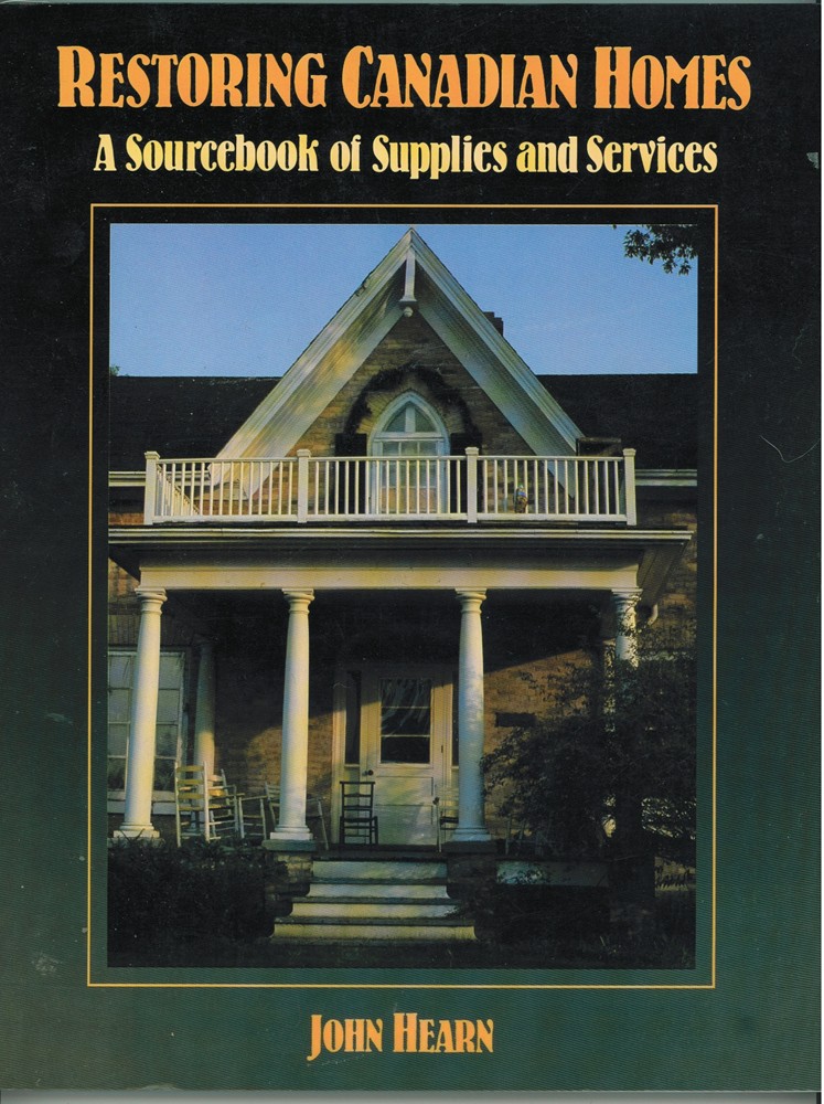 HEARN, JOHN - Restoring Canadian Homes; a Sourcebook of Supplies and Services