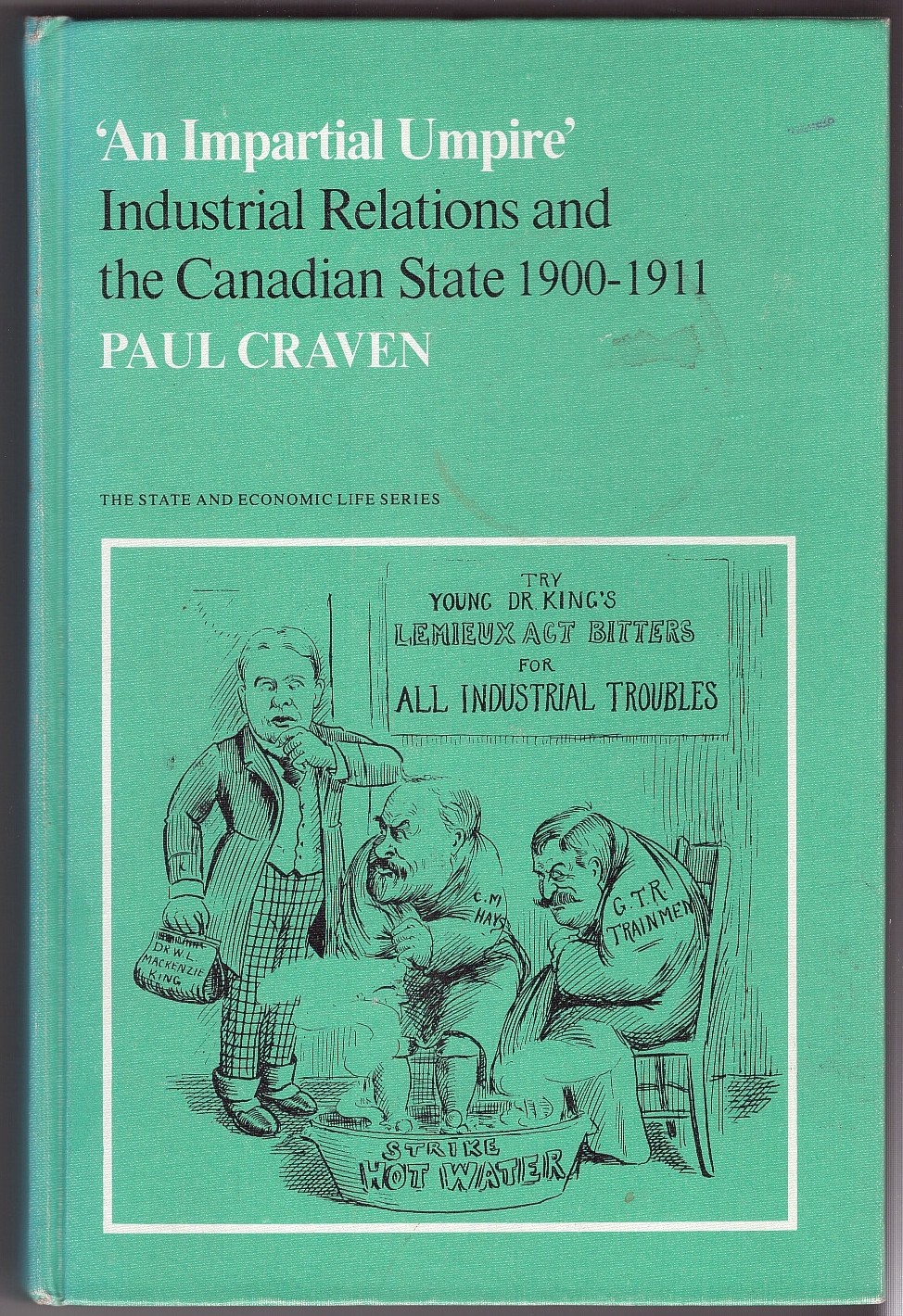 CRAVEN, PAUL - 'an Impartial Umpire' Industrial Relations and the Canadian State, 1900