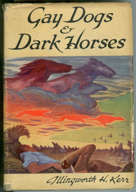 KERR, ILLINGWORTH H. - Gay Dogs and Dark Horses