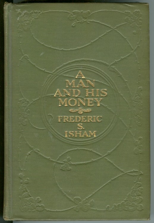 ISHAM, FREDERIC S. - A Man and His Money