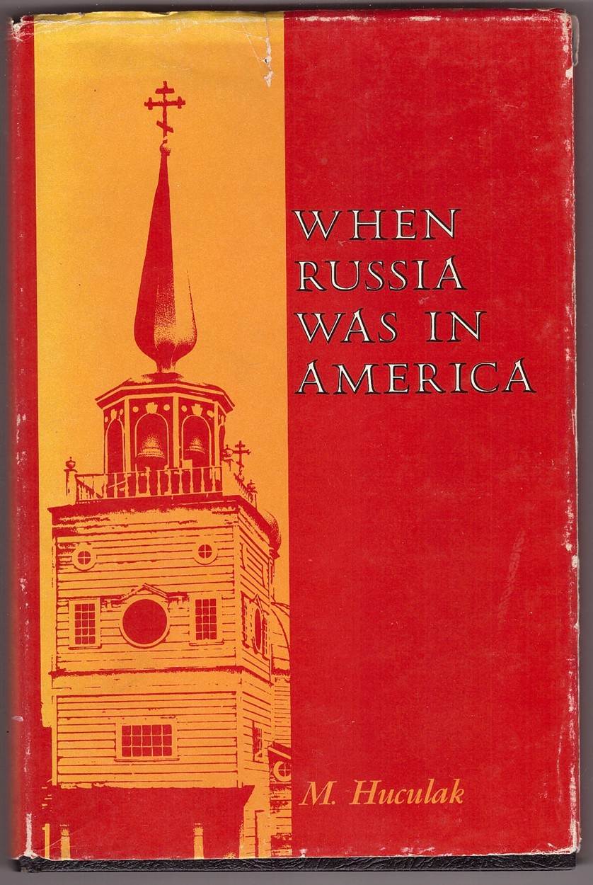 HUCULAK, MYKHAYLO - When Russia Was in America; the Alaska Boundary Treaty Negotiations, 1824