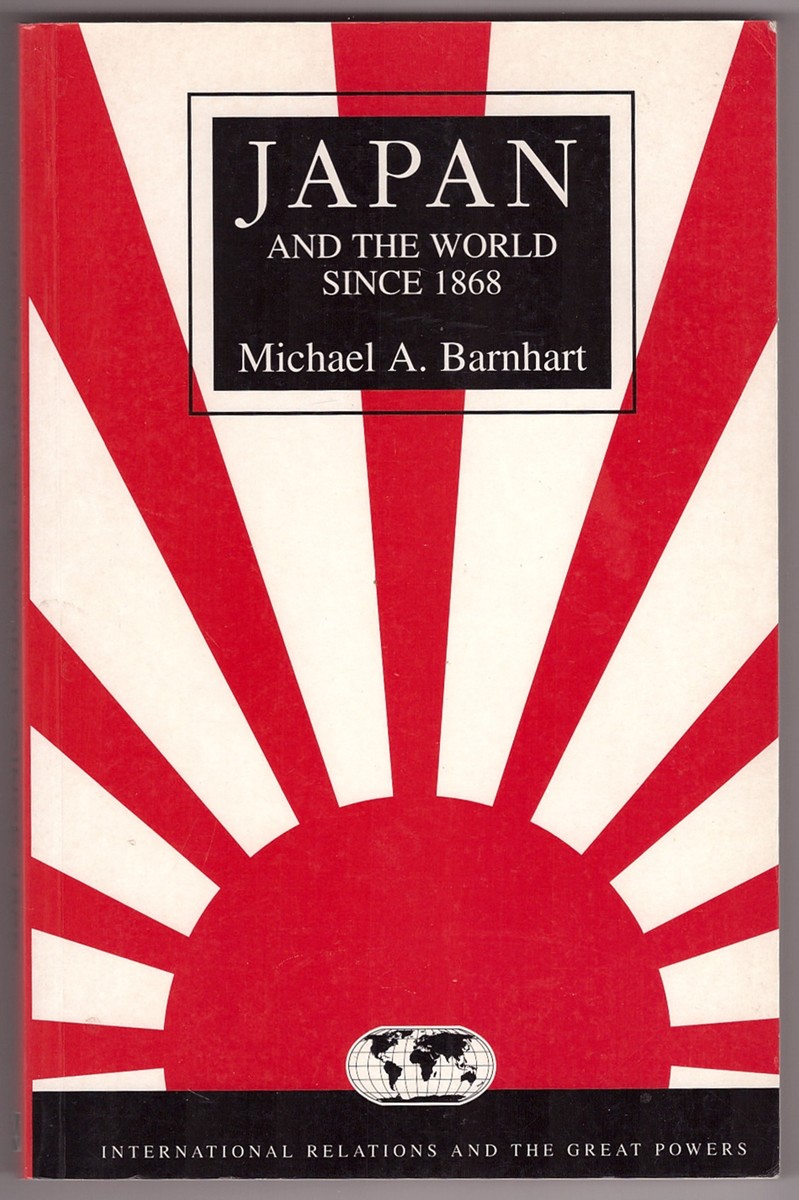 BARNHART, MICHAEL A. - Japan and the World Since 1868