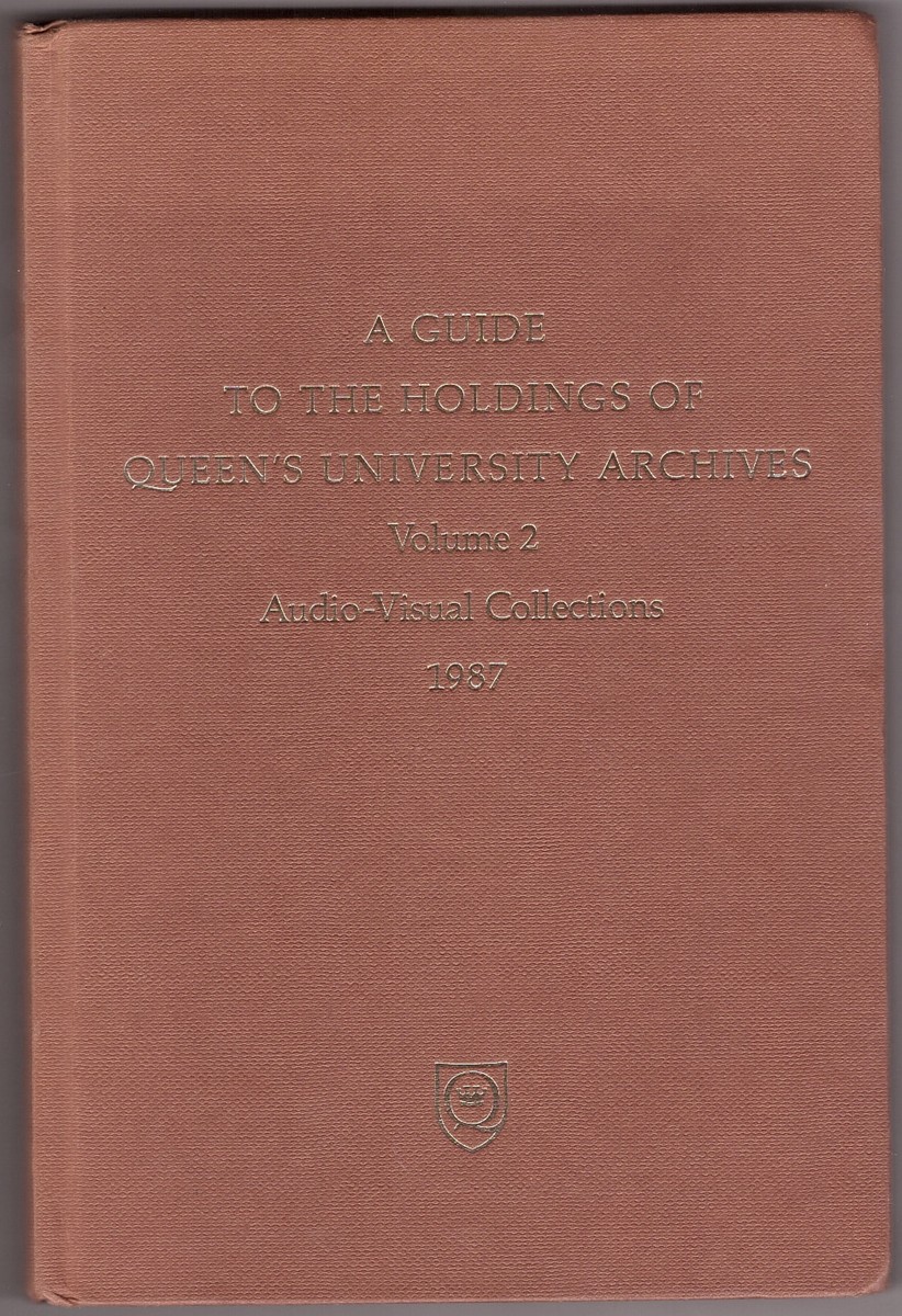 MACDERMAID, ANNE & GEORGE F. HENDERSON EDITORS - A Guide to the Holdings of Queen's University Archives Vol 2 Audio
