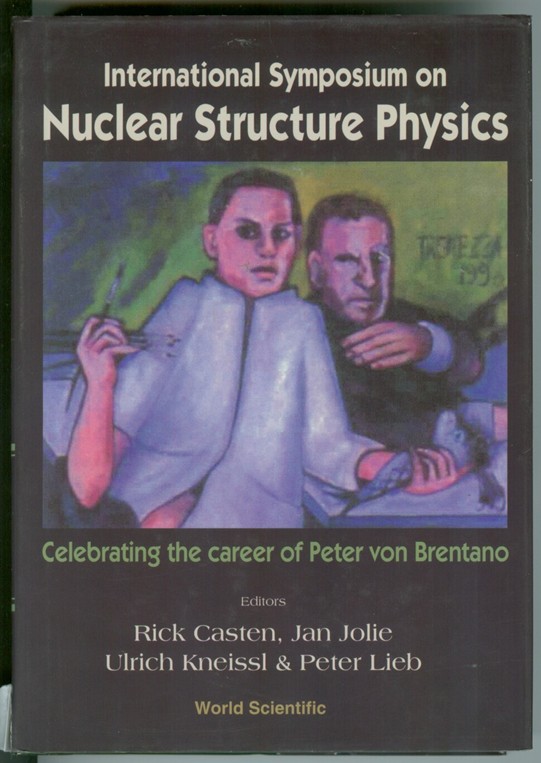 Image for International Symposium on Nuclear Structure Physics Celebrating the Career of Peter Von Brentano : University of Gottingen, Germany 5-8 March 2001