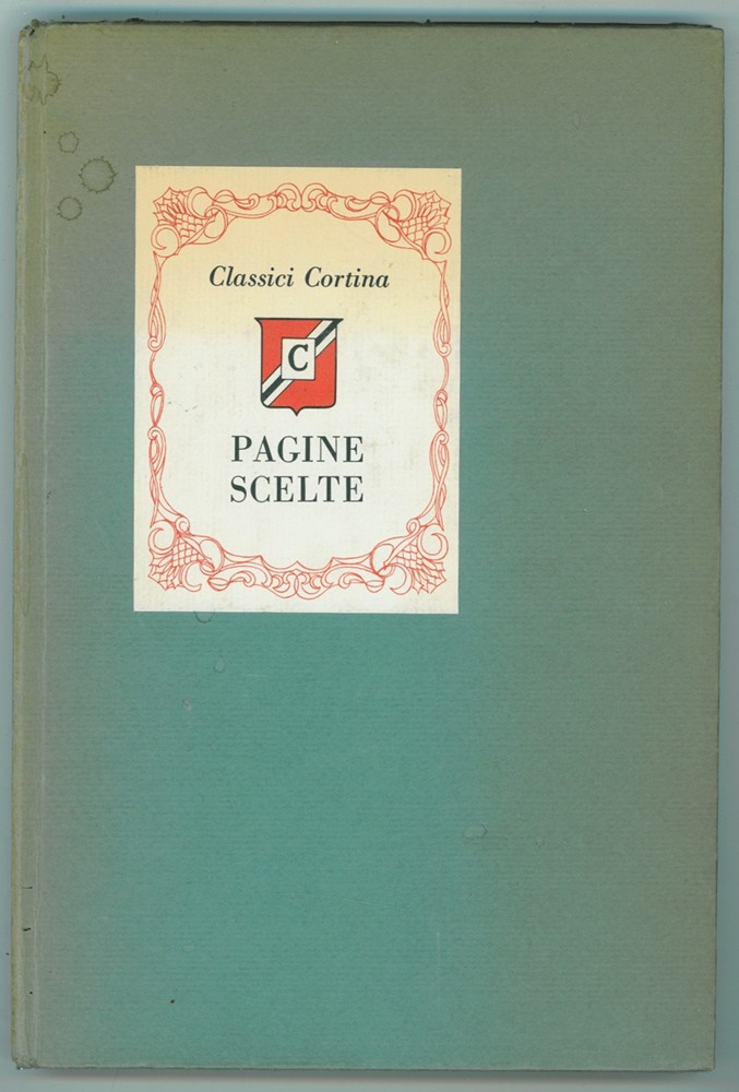 CORTINA, CLASSICI - Pagine Scelte Dalle Opere Di Dante, Boccaccio, Petrarca, Ariosto, Tasso, Goldoni, Foscolo, Manzoni, Leopardi, Carducci