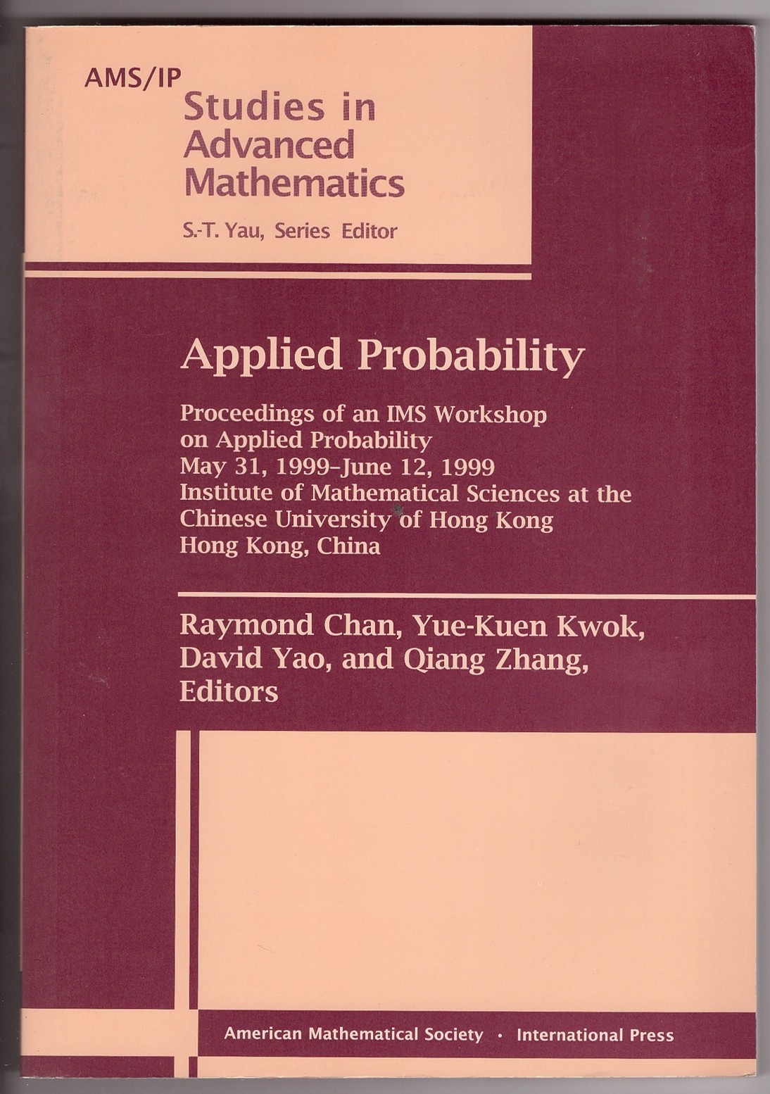 Image for Applied Probability: Proceedings of an IMS Workshop on Applied Probability, May 31, 1999-June 12, 1999. Institute of Mathematical Sciences at the Chinese University of Hong Kong