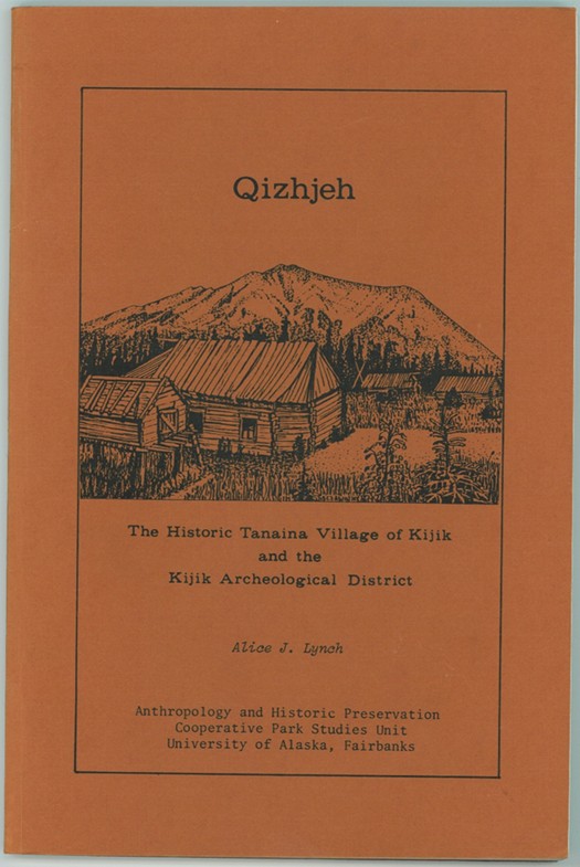 LYNCH, ALICE J - Qizhjeh the Historic Tanaina Village of Kijik and the Kijik Archeological District