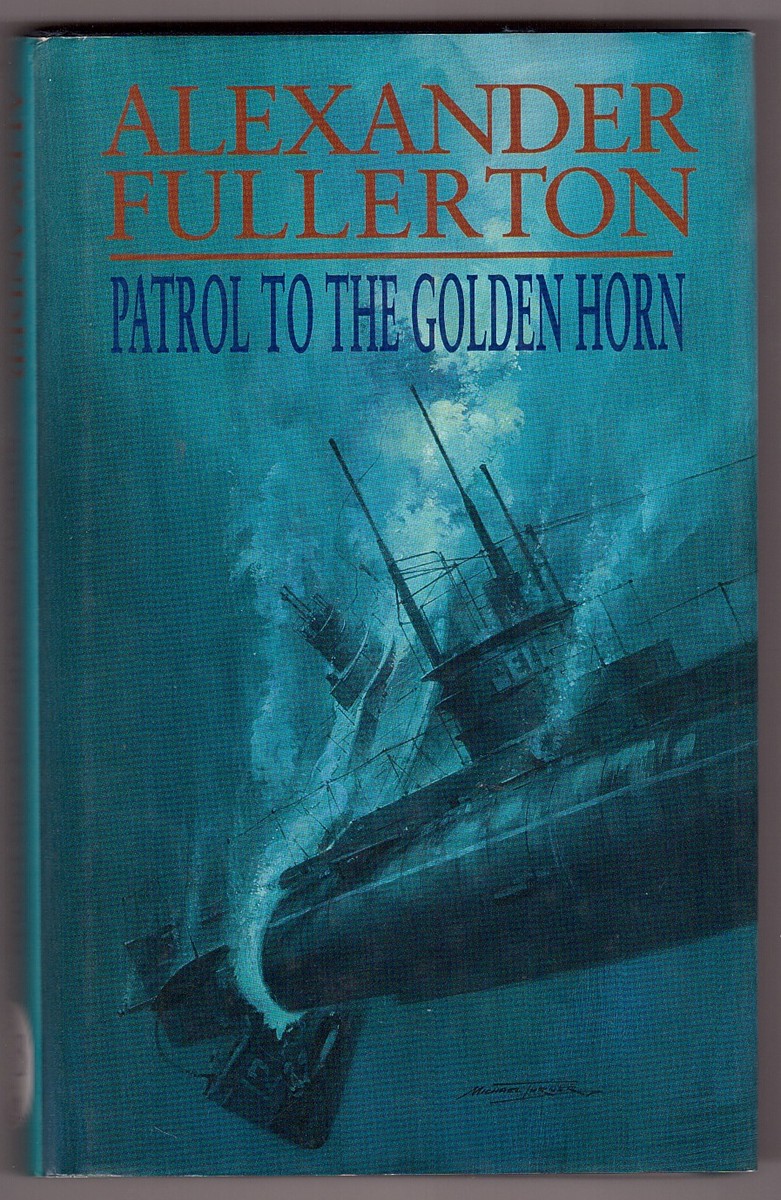 FULLERTON, ALEXANDER - Patrol to the Golden Horn