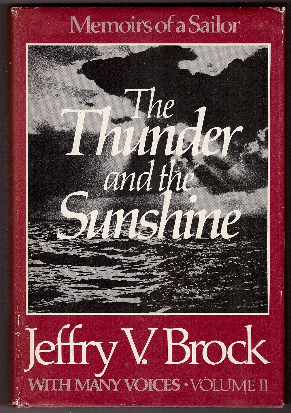 BROCK, JEFFRY V. - The Thunder and the Sunshine Memoirs of a Sailor