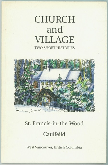 Image for The Parish of St. Francis-in-the-Wood; Anglican Church of Canada 1927-1997 Caulfeild, West Vancouver, British Columbia