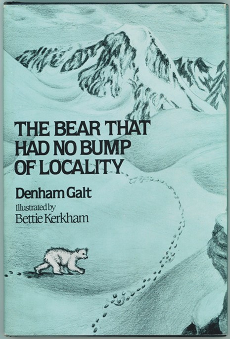 GALT, DENHAM; KIRKHAM, BETTIE & BETTIE KERKHAM - The Bear That Had No Bump of Locality