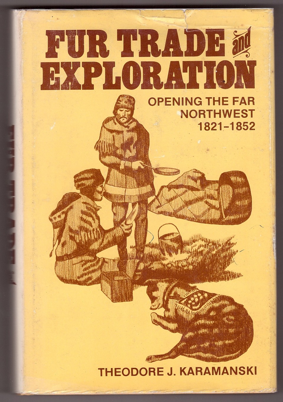 Image for Fur Trade and Exploration : Opening the Far Northwest 1821-1852