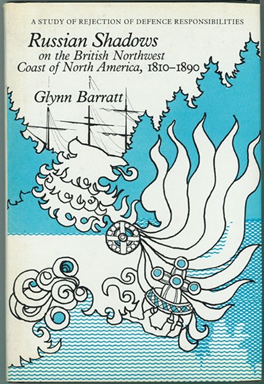 BARRATT, GLYNN - Russian Shadows on the British Northwest Coast of North America, 1810