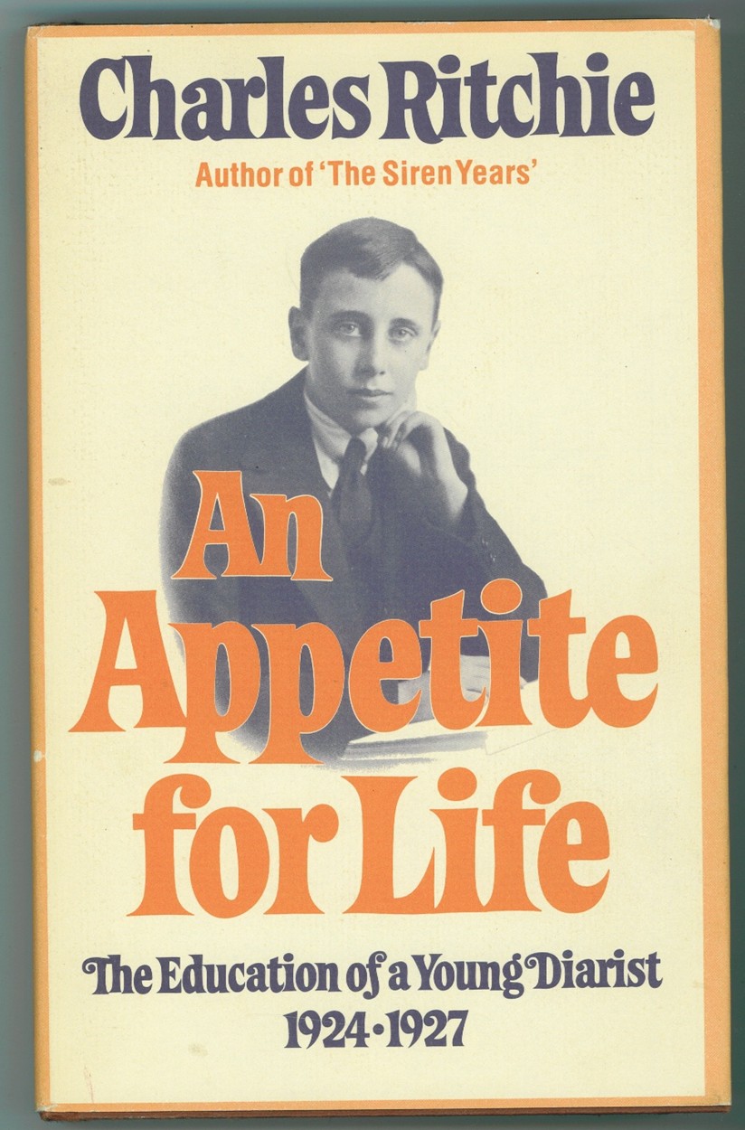 RITCHIE, CHARLES - An Appetite for Life the Education of a Young Diarist, 1924