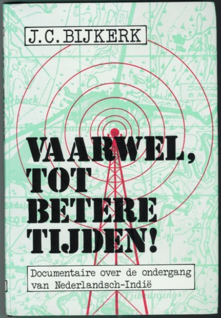 Image for Vaarwel, Tot Betere Tijden! Documentaire over de ondergang van Nederlands-Indië