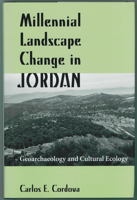 Millennial Landscape Change in Jordan Geoarchaeology and Cultural Ecology Image for Millennial Landscape Change in Jordan Geoarchaeology and Cultural Ecology