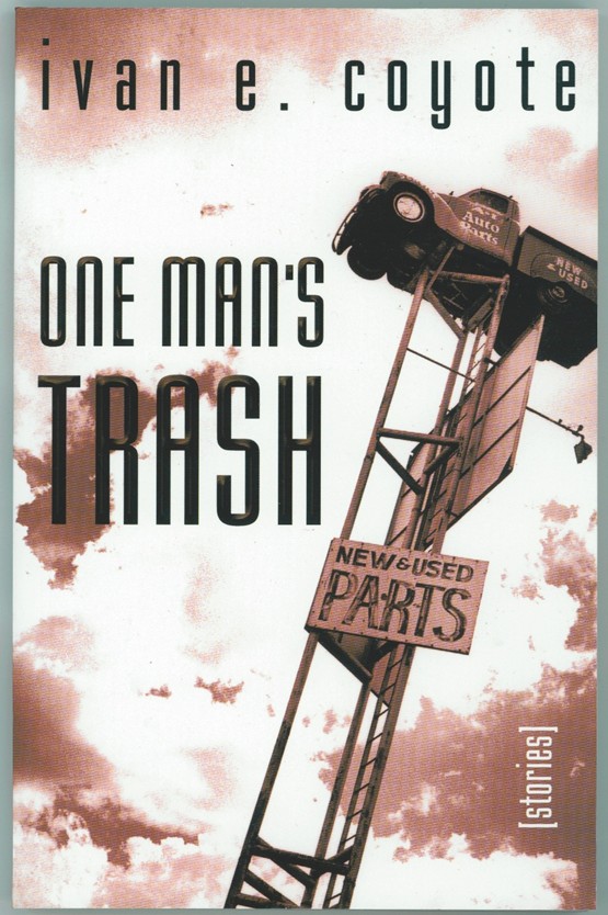COYOTE, IVAN E. - One Man's Trash Stories