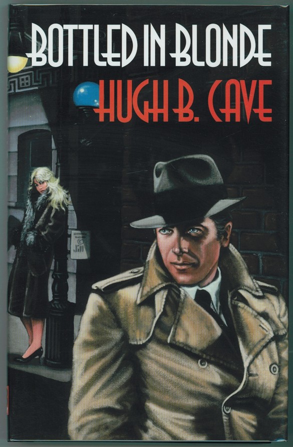 CAVE, HUGH B. - Bottled in Blonde; the Peter Kane Detective Stories
