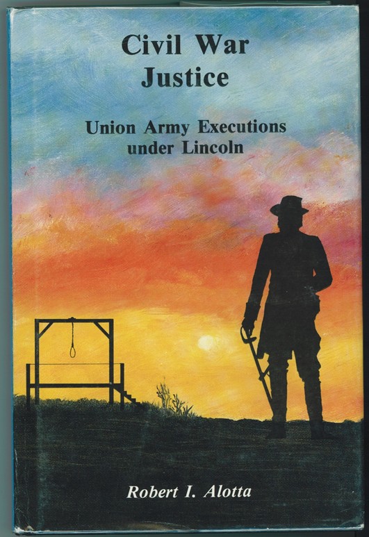 ALOTTA, ROBERT I. - CIVIL War Justice Union Army Executions Under Lincoln