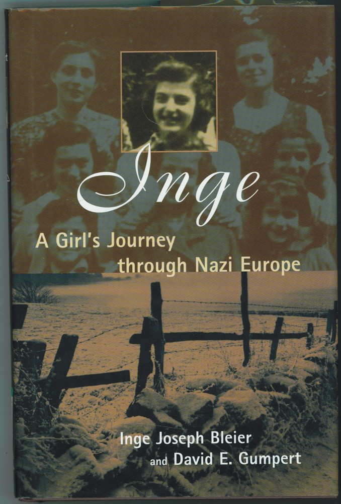 BLEIER, INGE JOSEPH & DAVID E. GUMPERT - Inge a Girl's Journey Through Nazi Europe