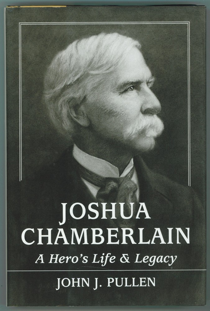 PULLEN, JOHN J. - Joshua Chamberlain a Hero's Life and Legacy