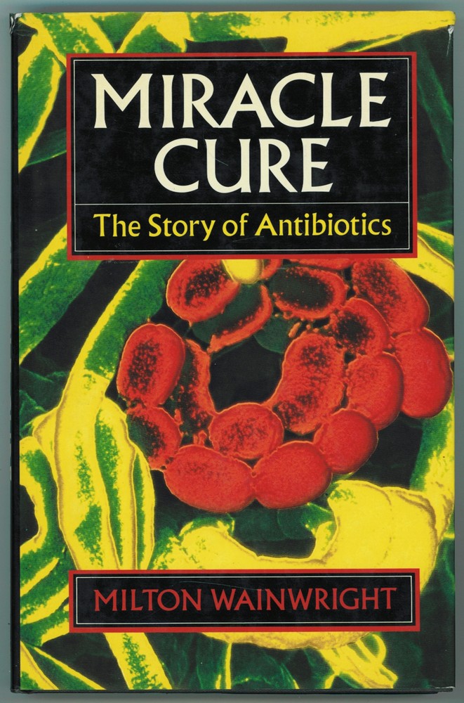 Image for Miracle Cure The Story of Penicillin and the Golden Age of Antibiotics