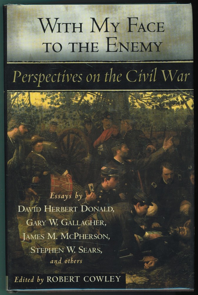 VARIOUS &  ROBERT COWLEY - With My Face to the Enemy Perspectives on the CIVIL War