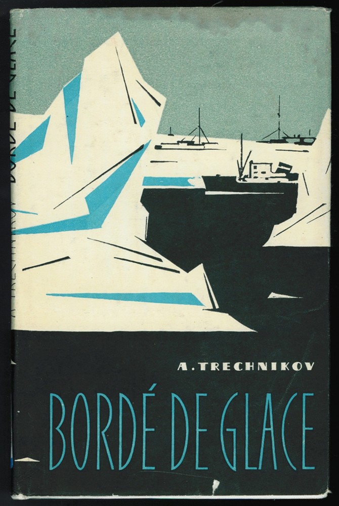 TRECHNIKOV/TRESHNIKOV, ALEXEI FEDOROV; V. JOUKOV (TRANSLATOR) - Bord de Glace; Mission Au Pole Sud