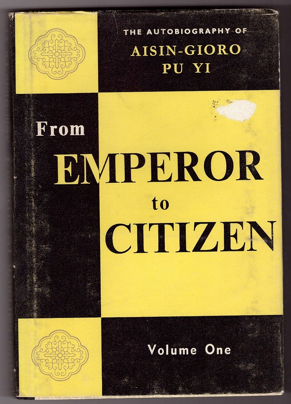 PU YI; W.J.F. JENNER (TRANSLATOR) - From Emperor to Citizen the Autobiography of Aisin