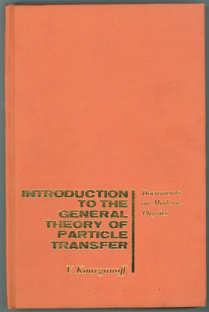 KOURGANOFF, V. - Introduction to the General Theory of Particle Transfer