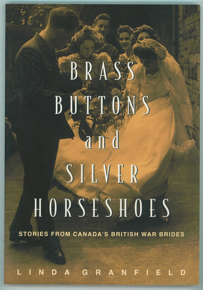 GRANFIELD, LINDA - Brass Buttons and Silver Horseshoes Stories from Canada's British War Brides