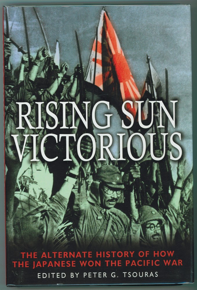 Image for Rising Sun Victorious The Alternate History of How the Japanese won the Pacific War