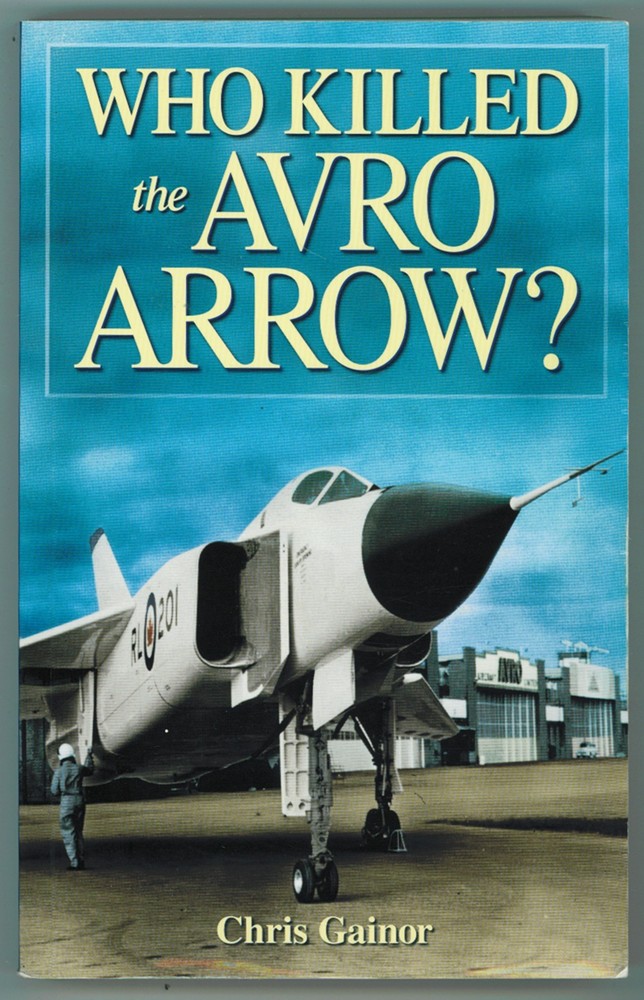 GAINOR, CHRIS - Who Killed the Avro Arrow?