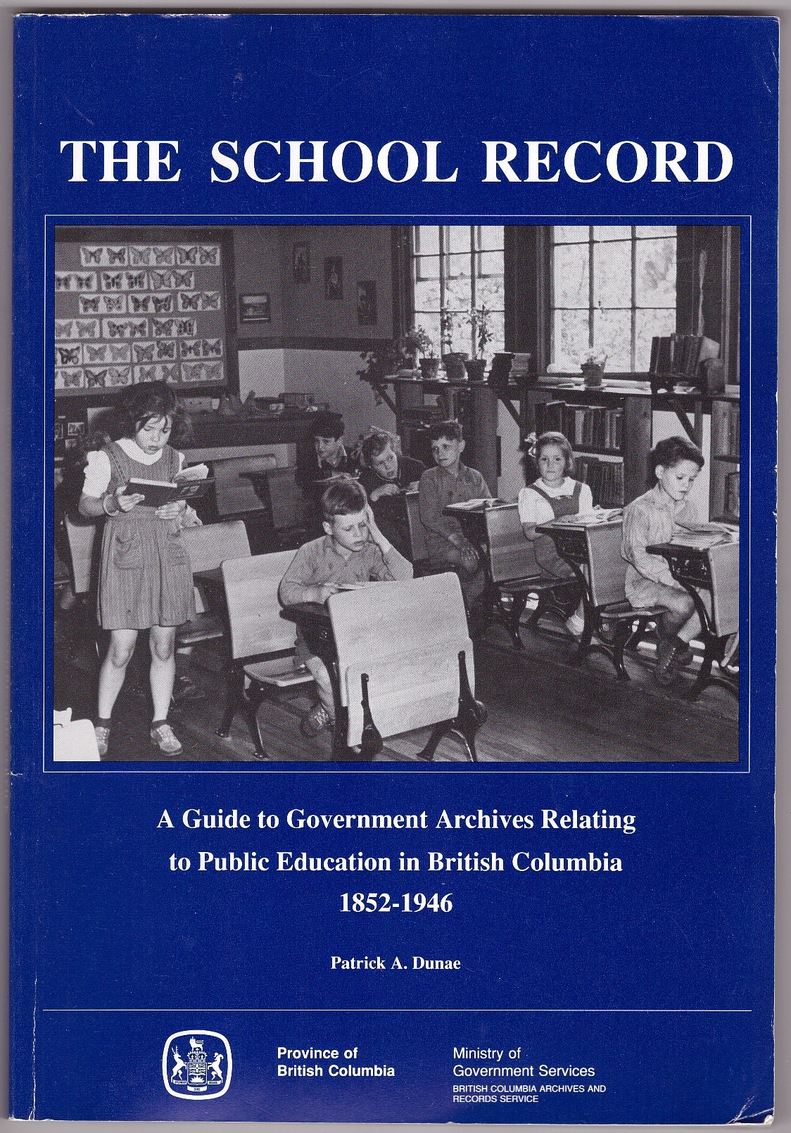 Image for The School Record A guide to government archives relating to public education in British Columbia, 1852-1946