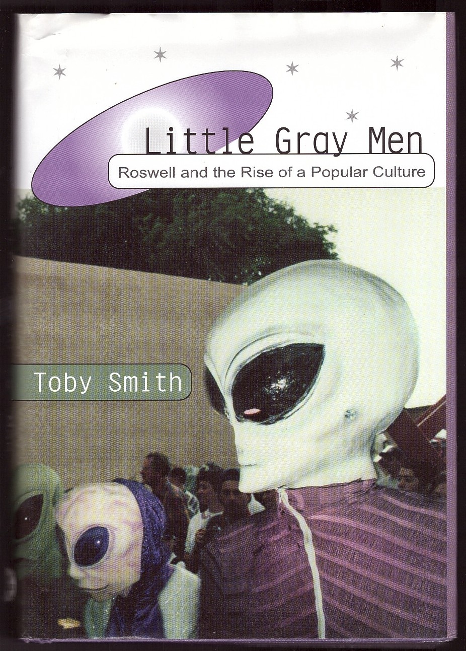 Image for Little Gray Men Roswell and the Rise of a Popular Culture