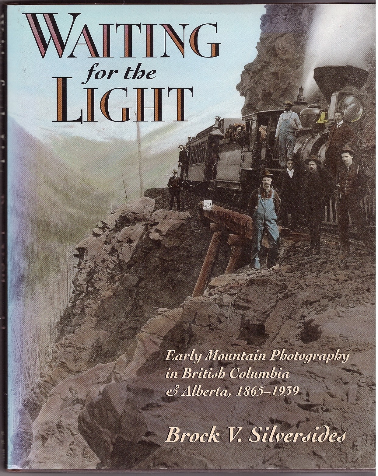 Image for Waiting for the Light Early Mountain Photography in British Columbia and Alberta, 1865-1939
