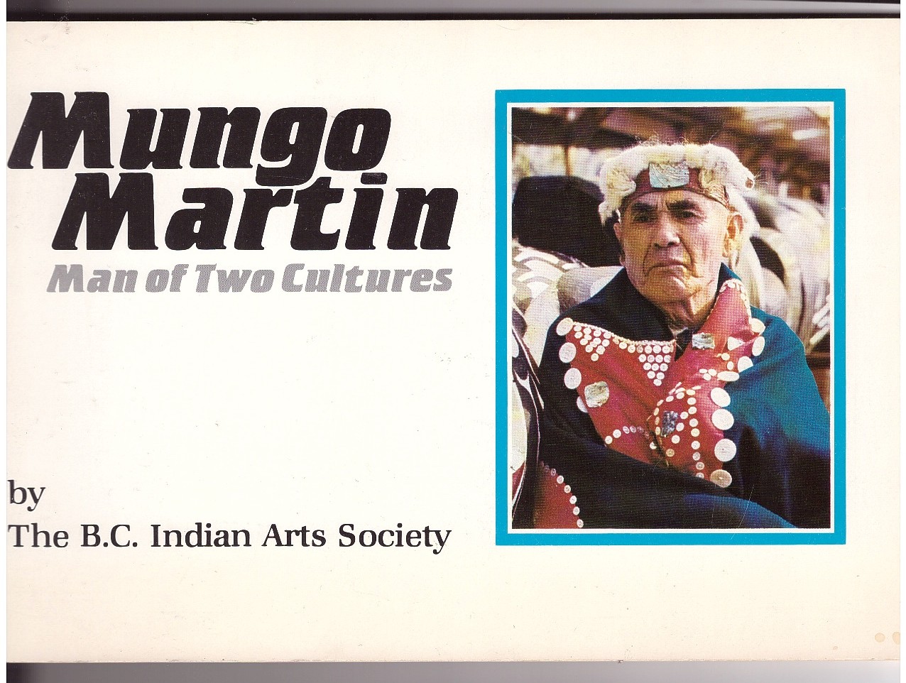 Mungo Martin; Man of Two Cultures Image for Mungo Martin; Man of Two Cultures