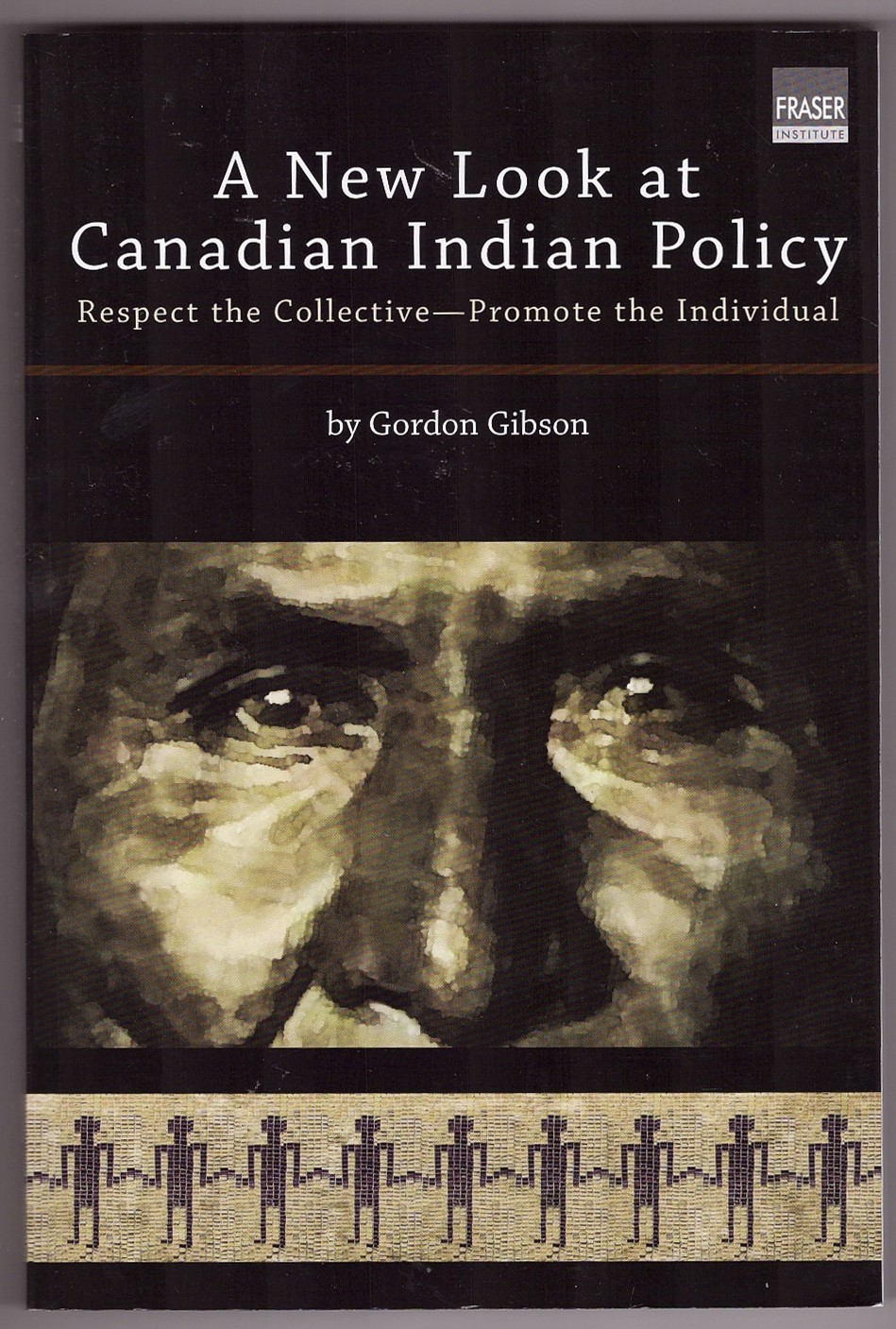 Image for A New Look at Canadian Indian Policy Respect the Collective - Promote the Individual