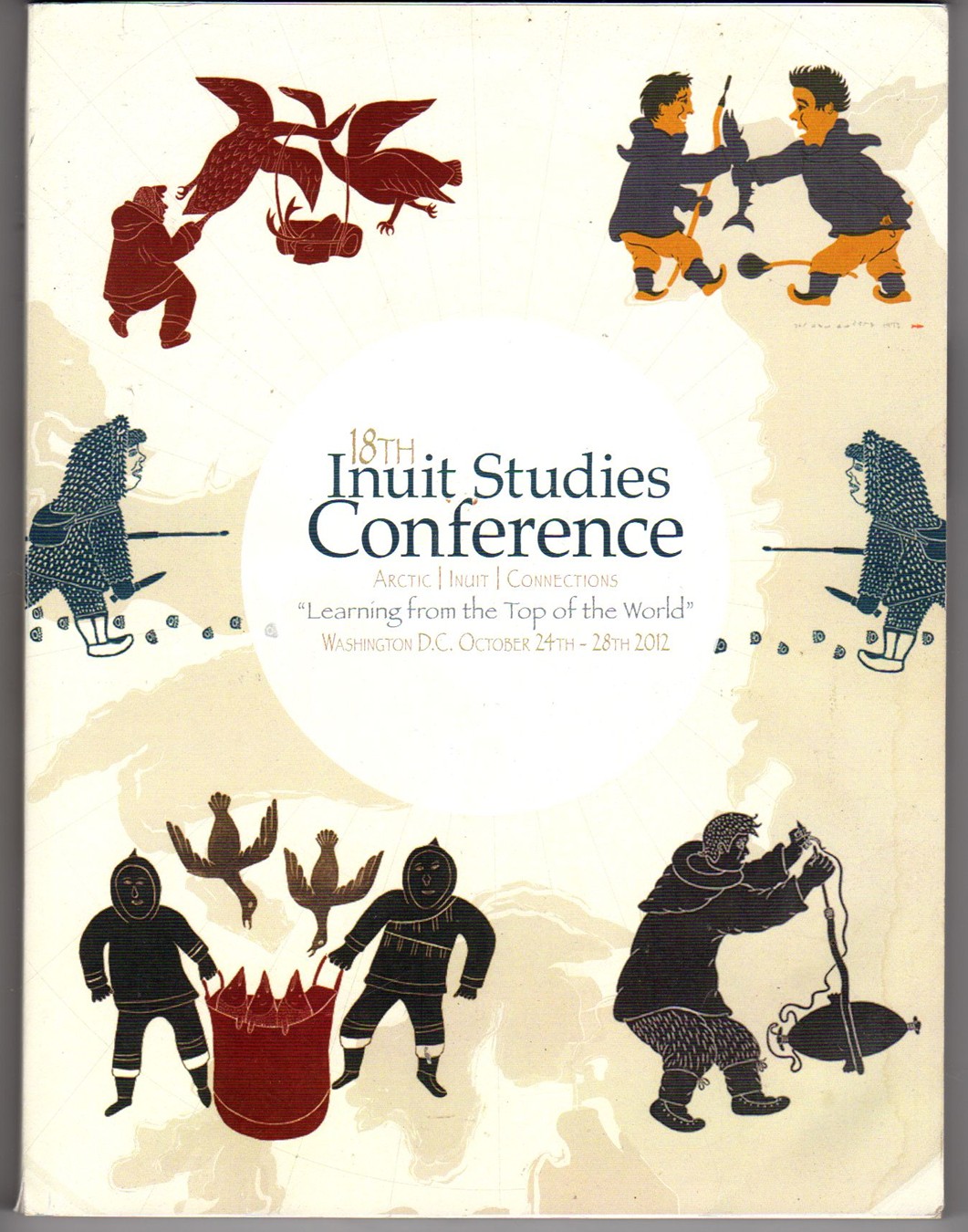 Image for 18th Inuit Studies Conference; Arctic Inuit Connections Learning From the Top of the World